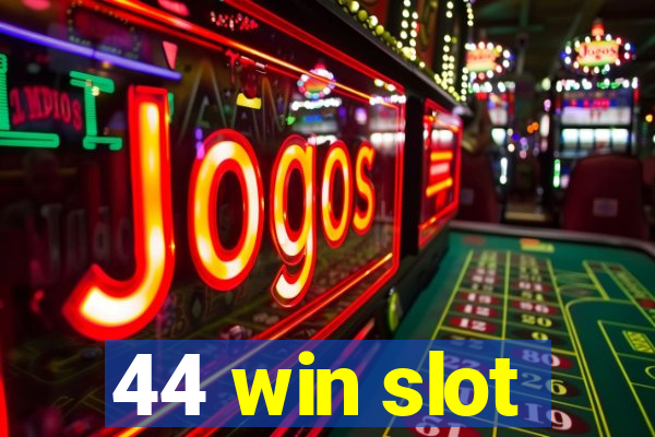 44 win slot